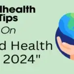 World Health day 2024 Wellhealth tips